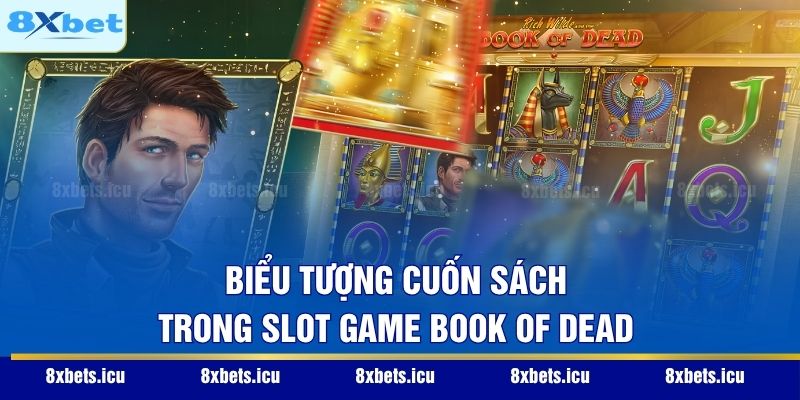 Slot Game Book Of Dead – Hành Trình Khám Phá Kho Báu Ai Cập Biểu tượng cuốn sách trong slot game Book of Dead