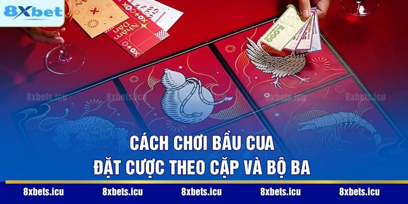 Cách Chơi Bầu Cua – Bí Quyết Chinh Phục Bàn Cược Dân Gian Cách chơi bầu cua đặt cược theo cặp và bộ ba