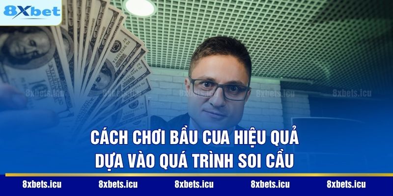 Cách Chơi Bầu Cua – Bí Quyết Chinh Phục Bàn Cược Dân Gian Cách chơi bầu cua hiệu quả dựa vào quá trình soi cầu
