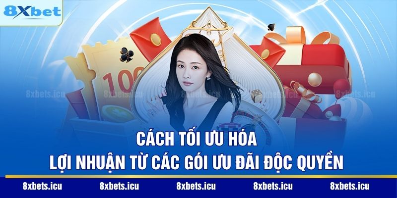 Khuyến Mãi 8XBET - Cơ Hội Bùng Nổ Vốn Cược Cho Mọi Hội Viên Cách tối ưu hóa lợi nhuận từ các gói ưu đãi độc quyền