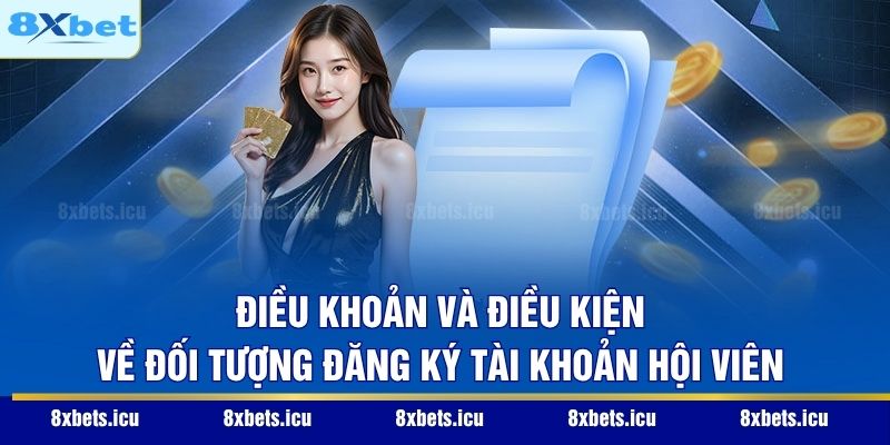 Điều Khoản Và Điều Kiện Điều khoản và điều kiện về đối tượng đăng ký tài khoản hội viên