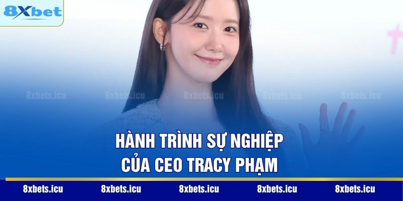 CEO Tracy Phạm Hành trình sự nghiệp của CEO Tracy Phạm