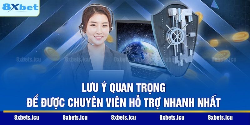 Liên Hệ 8XBET Lưu ý quan trọng để được chuyên viên hỗ trợ nhanh nhất