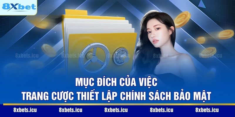 Chính Sách Bảo Mật Mục đích của việc trang cược thiết lập chính sách bảo mật
