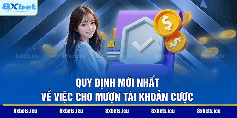 Điều Khoản Và Điều Kiện Quy định mới nhất về việc cho mượn tài khoản cược