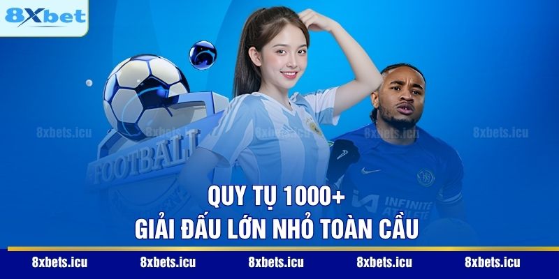 Quy tụ 1000+ giải đấu lớn nhỏ toàn cầu